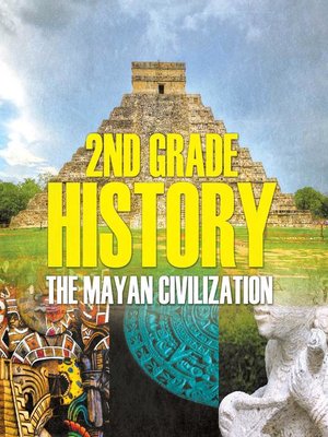 cover image of 2nd Grade History - The Mayan Civilization